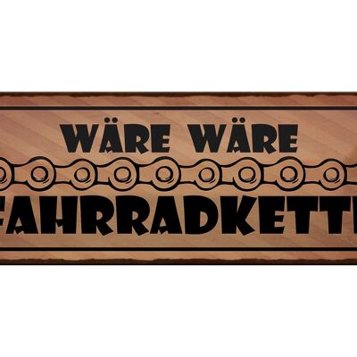 Blechschild Spruch 27x10cm wäre wäre Fahrradkette Dekoration