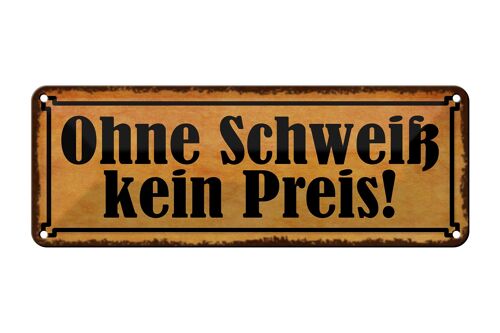 Blechschild Spruch 27x10cm ohne Schweiß kein Preis Dekoration