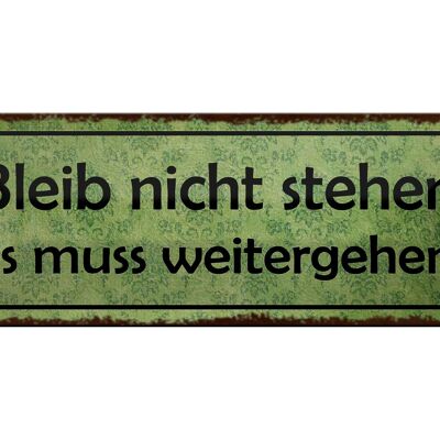 Blechschild Spruch 27x10cm bleib nicht stehen weitergehen Dekoration