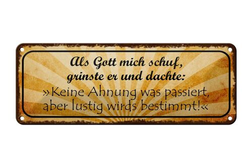 Blechschild Spruch 27x10cm als Gott mich schuf grinste er Dekoration