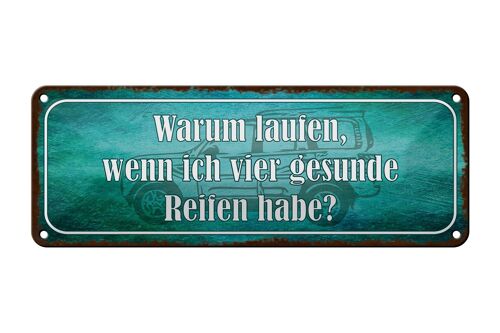 Blechschild Spruch 27x10cm warum laufen vier gesunde Reifen Dekoration