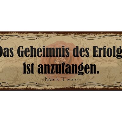 Blechschild Spruch 27x10cm Geheimnis des Erfolgs anzufangen Dekoration