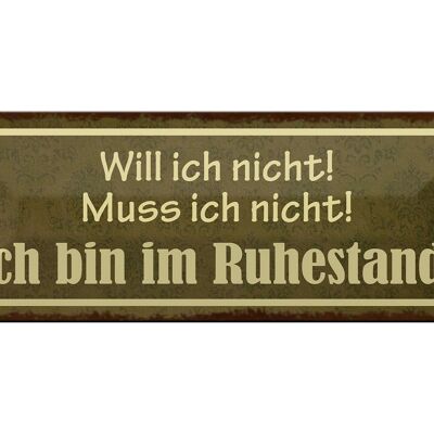 Blechschild Spruch 27x10cm bin im Ruhestand muss ich nicht Dekoration