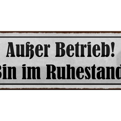 Blechschild Spruch 27x10cm Außer Betrieb bin im Ruhestand Dekoration