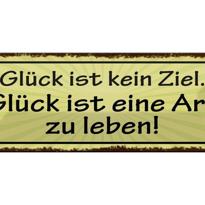 Blechschild Spruch 27x10cm Glück kein Ziel ist Art zu leben Dekoration