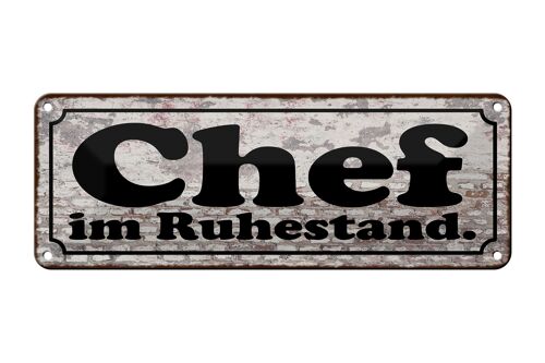 Blechschild Spruch 27x10cm Chef im Ruhestand Dekoration