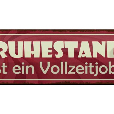 Blechschild Spruch 27x10cm Ruhestand ist ein Vollzeitjob Dekoration