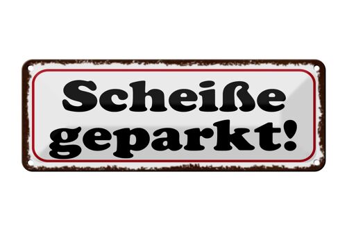 Blechschild Hinweis 27x10cm Scheiße geparkt Dekoration