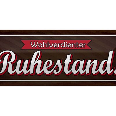 Blechschild Spruch 27x10cm wohlverdienter Ruhestand Dekoration