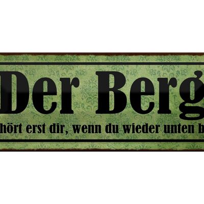 Blechschild Spruch 27x10cm Berg erst dir wenn du unten bist Dekoration