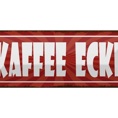 Blechschild Hinweis 27x10cm Kaffee Ecke Dekoration