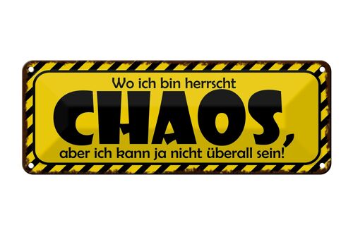 Blechschild Spruch 27x10cm wo ich bin herrscht Chaos aber Dekoration