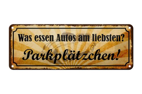 Blechschild Spruch 27x10cm was essen Autos Parkplätzchen Dekoration