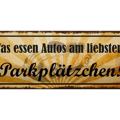 Blechschild Spruch 27x10cm was essen Autos Parkplätzchen Dekoration