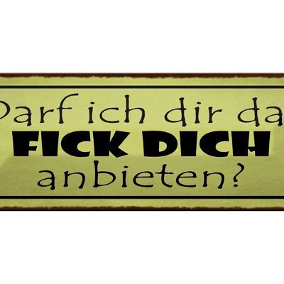 Blechschild Spruch 27x10cm darf ich dir fick dich anbieten Dekoration