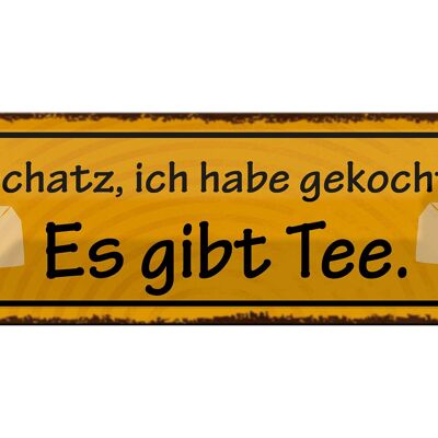 Blechschild Spruch 27x10cm Schatz ich gekocht es gibt Tee Dekoration