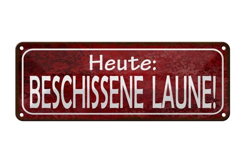 Blechschild Hinweis 27x10cm Heute beschissene Laune Dekoration