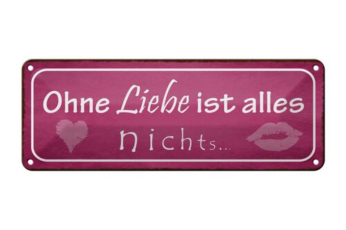 Blechschild Spruch 27x10cm ohne Liebe ist alles nichts Kuss Dekoration