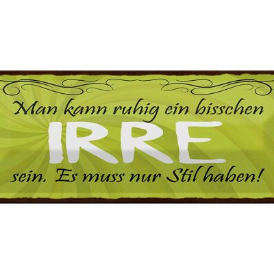 Blechschild Spruch 27x10cm man kann ein bisschen IRRE sein Dekoration