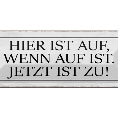 Blechschild Spruch 27x10cm hier ist auf wenn auf ist jetzt Dekoration