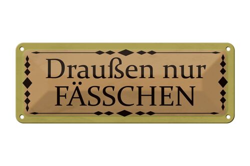 Blechschild Hinweis 27x10cm draußen nur Fässchen Dekoration