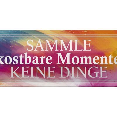 Blechschild Spruch 27x10cm sammle kostbare Momente Dekoration