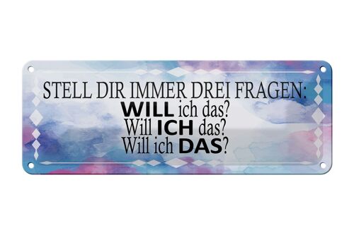 Blechschild Spruch 27x10cm stell dir 3 Fragen will ich das Dekoration