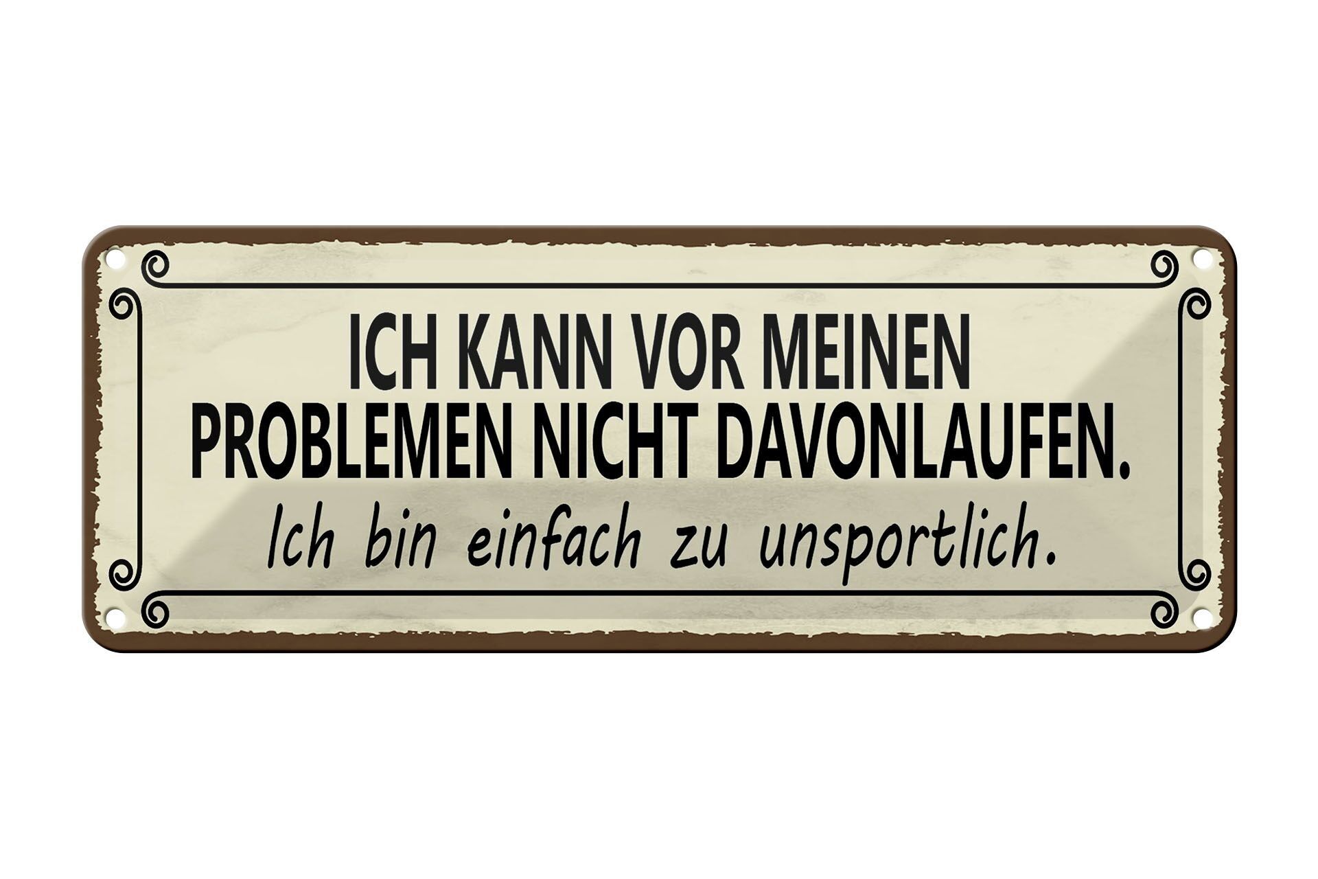 Blechschild Spruch 27x10cm vor Problemen nicht davonlaufen Dekoration
