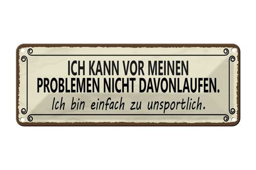 Blechschild Spruch 27x10cm vor Problemen nicht davonlaufen Dekoration