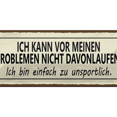 Blechschild Spruch 27x10cm vor Problemen nicht davonlaufen Dekoration