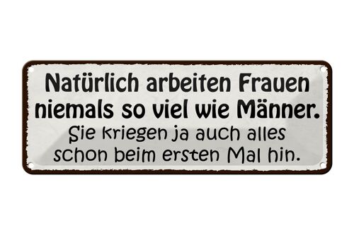 Blechschild Spruch 27x10cm natürlich arbeiten Frauen nie Dekoration