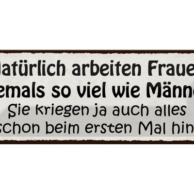 Blechschild Spruch 27x10cm natürlich arbeiten Frauen nie Dekoration