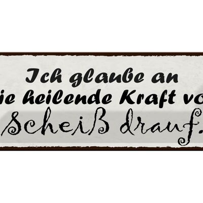 Blechschild Spruch 27x10cm heilende Kraft von Scheiß drauf Dekoration