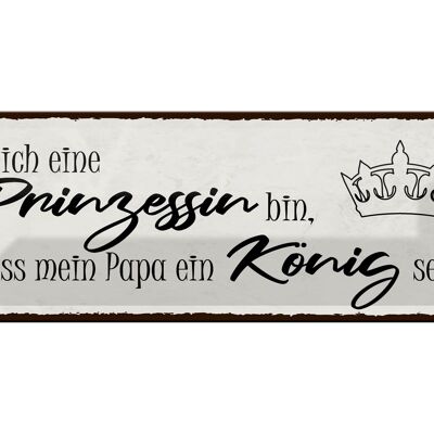 Blechschild Spruch 27x10cm bin Prinzessin mein Papa König Dekoration
