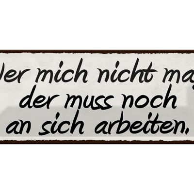 Blechschild Spruch 27x10cm wer mich nicht mag der muss noch Dekoration