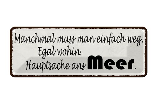 Blechschild Spruch 27x10cm einfach weg Hauptsache ans Meer Dekoration