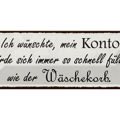 Blechschild Spruch 27x10cm Konto schnell füllen Wäschekorb Dekoration