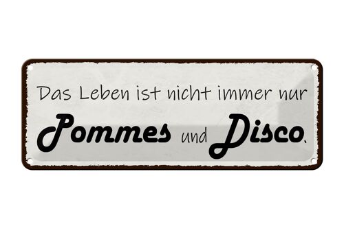 Blechschild Spruch 27x10cm Leben nicht immer Pommes Disco Dekoration