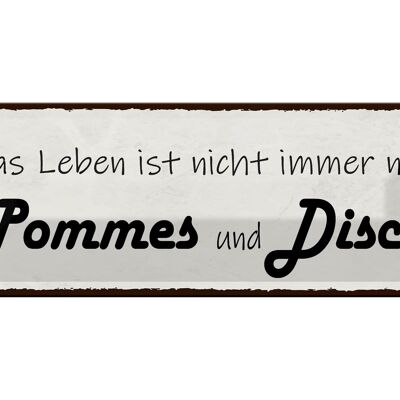 Blechschild Spruch 27x10cm Leben nicht immer Pommes Disco Dekoration