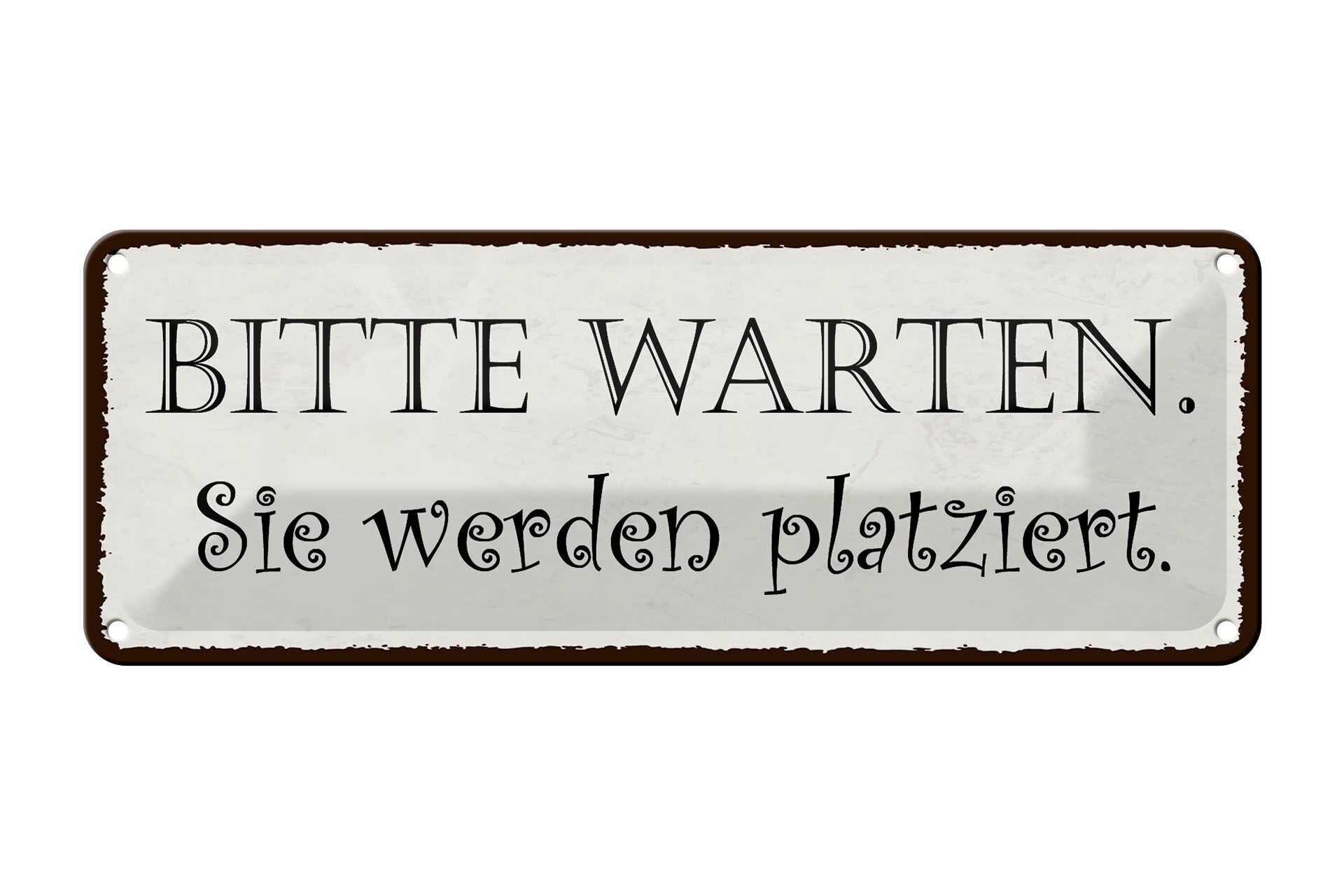Blechschild Spruch 27x10cm bitte warte Sie werden platziert Dekoration