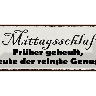 Blechschild Spruch 27x10cm Mittagsschlaf früher geheult Dekoration