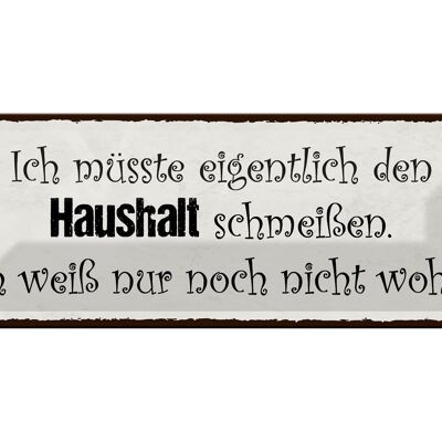 Blechschild Spruch 27x10cm müsste Haushalt schmeißen wohin Dekoration