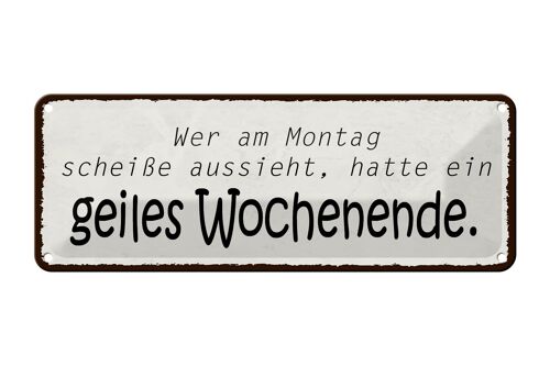 Blechschild Spruch 27x10cm geiles Wochenende Montag Scheiße Dekoration
