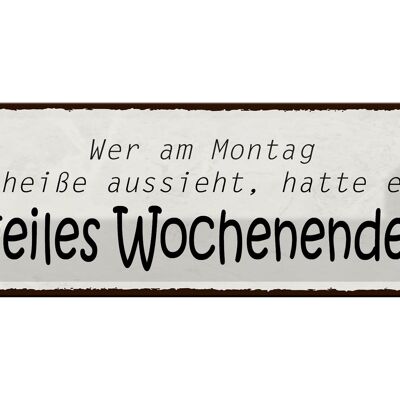 Blechschild Spruch 27x10cm geiles Wochenende Montag Scheiße Dekoration