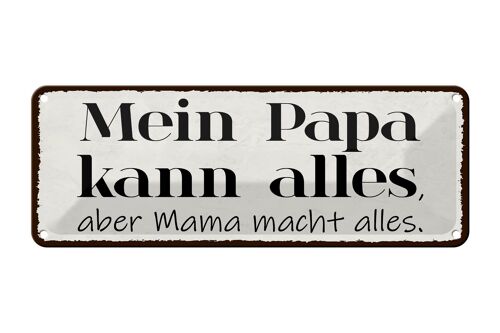 Blechschild Spruch 27x10cm Mein Papa kann alles aber Mama Dekoration