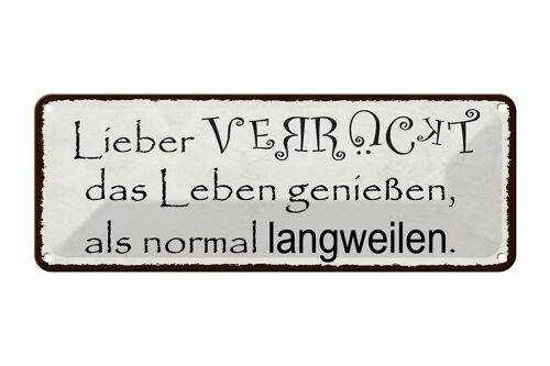 Blechschild Spruch 27x10cm lieber verrückt als normal Dekoration