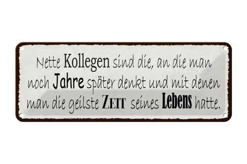 Blechschild Spruch 27x10cm nette Kollegen sind die an die Dekoration