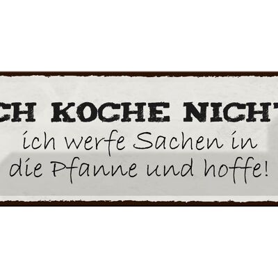 Blechschild Spruch 27x10cm ich koche nicht ich werfe Sachen Dekoration