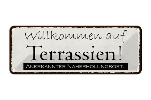 Blechschild Spruch 27x10cm Willkommen auf Terrassien Urlaub Dekoration