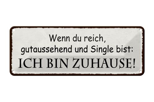 Blechschild Spruch 27x10cm wenn du Single ich bin Zuhause Dekoration